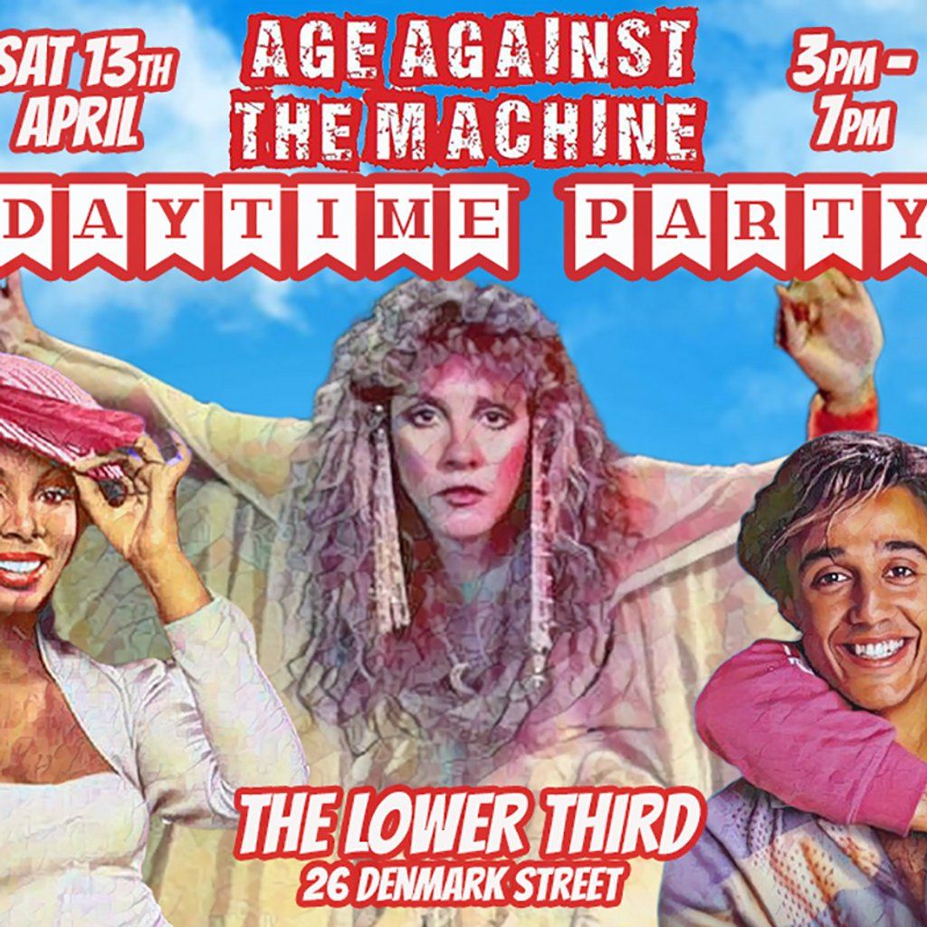 Age Against The Machine - Daytime Party *SOLD OUT*