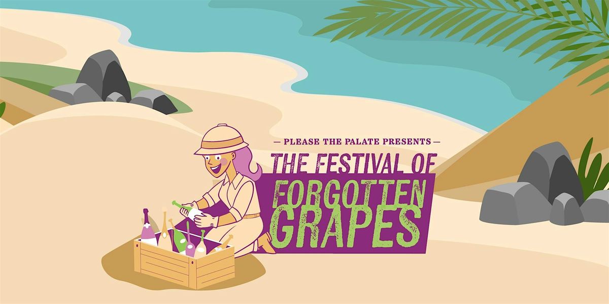 Please The Palate Presents The Festival of Forgotten Grapes