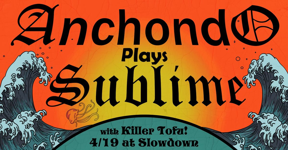 Anchondo Plays Sublime w\/ Killer Tofu