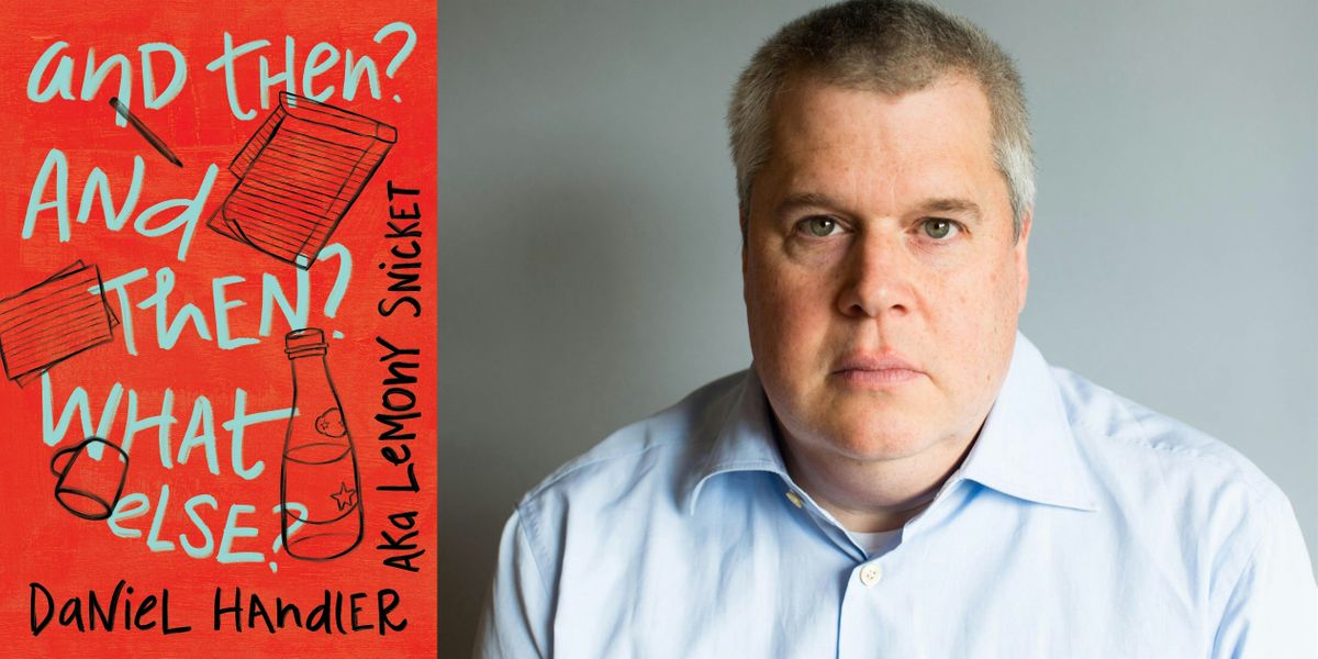 Daniel Handler, And Then? And Then? What Else?