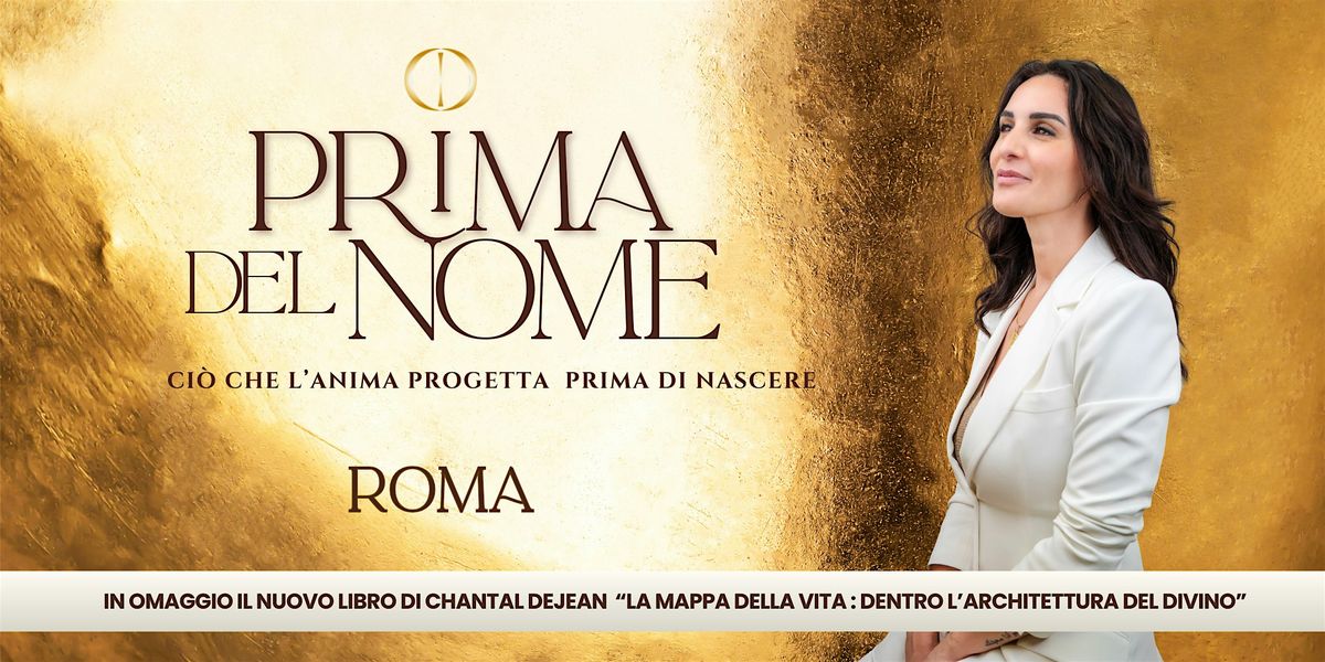 PRIMA DEL NOME. CIO' CHE L'ANIMA PROGETTA PRIMA DI NASCERE - ROMA