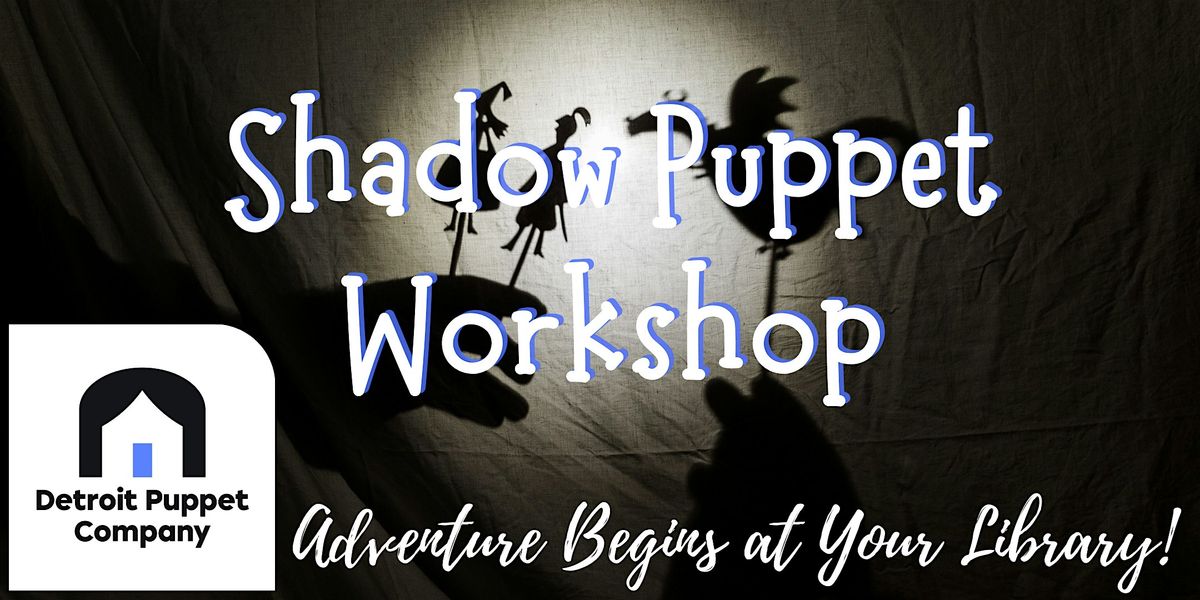 Detroit Puppet Company Shadow Puppet Workshop
