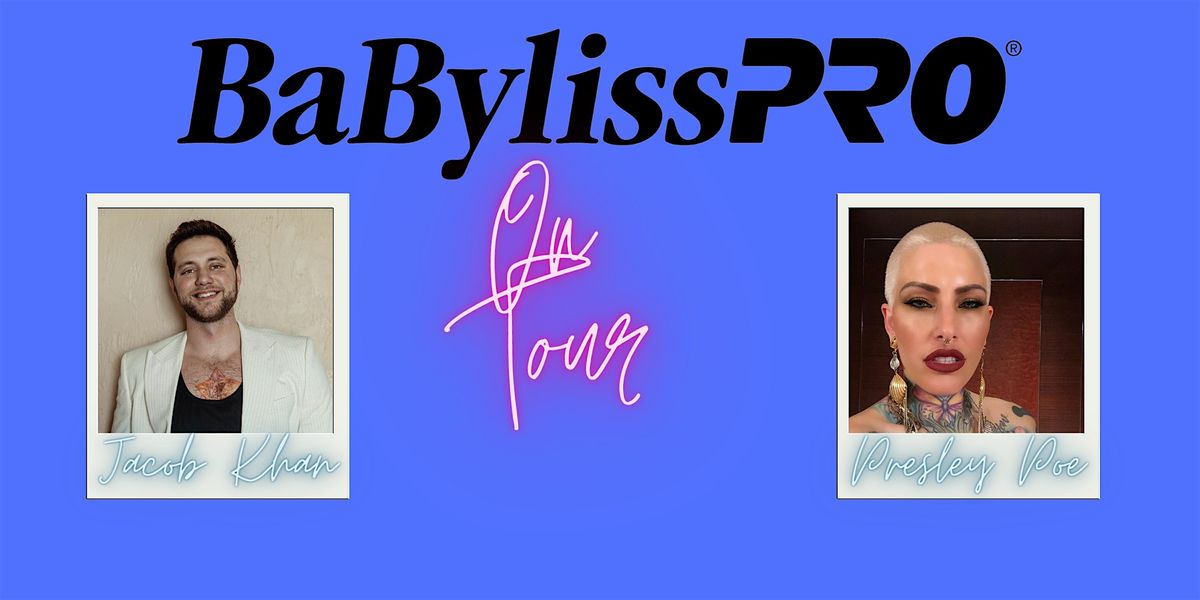 BaBylissPRO on Tour with Jacob Khan and Presley Poe