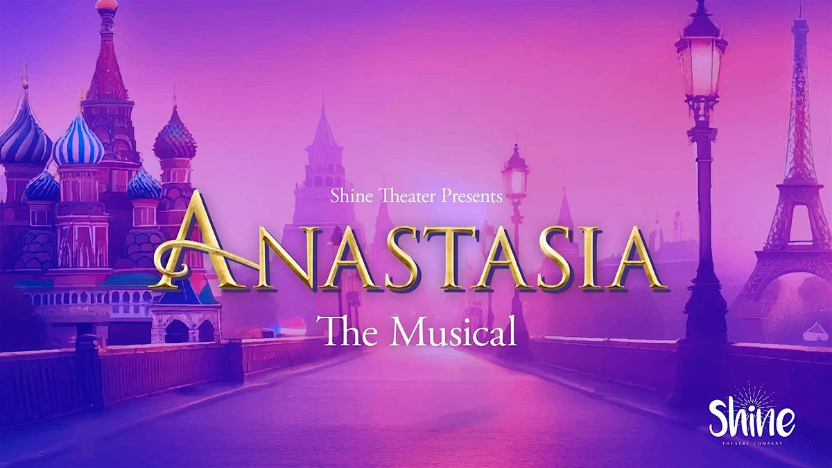 Anastasia: The Musical |  Friday 6:30pm