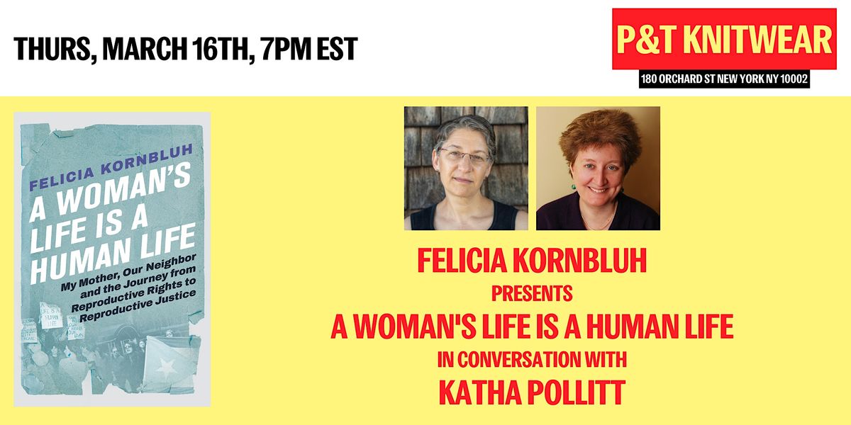 Felicia Kornbluh presents A Woman's Life is a Human Life, ft. Katha Pollitt