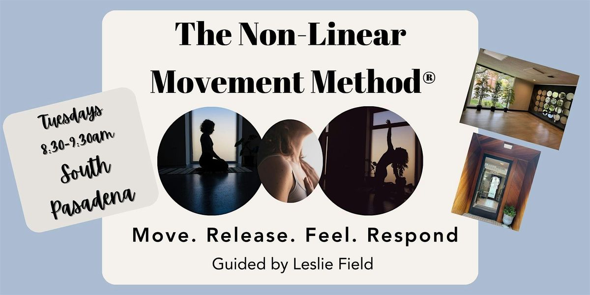 *TUES MORN - IN-PERSON - SOUTH PASADENA* Non-Linear Movement w\/Leslie Field