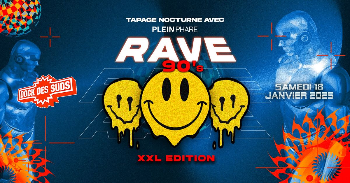 \ud83d\ude43RAVE 90\u2019S XXL \u2726 TAPAGE NOCTURNE x PLEIN PHARE \ud83d\udc99 DOCK DES SUDS \u2726 MARSEILLE \u00c9DITION