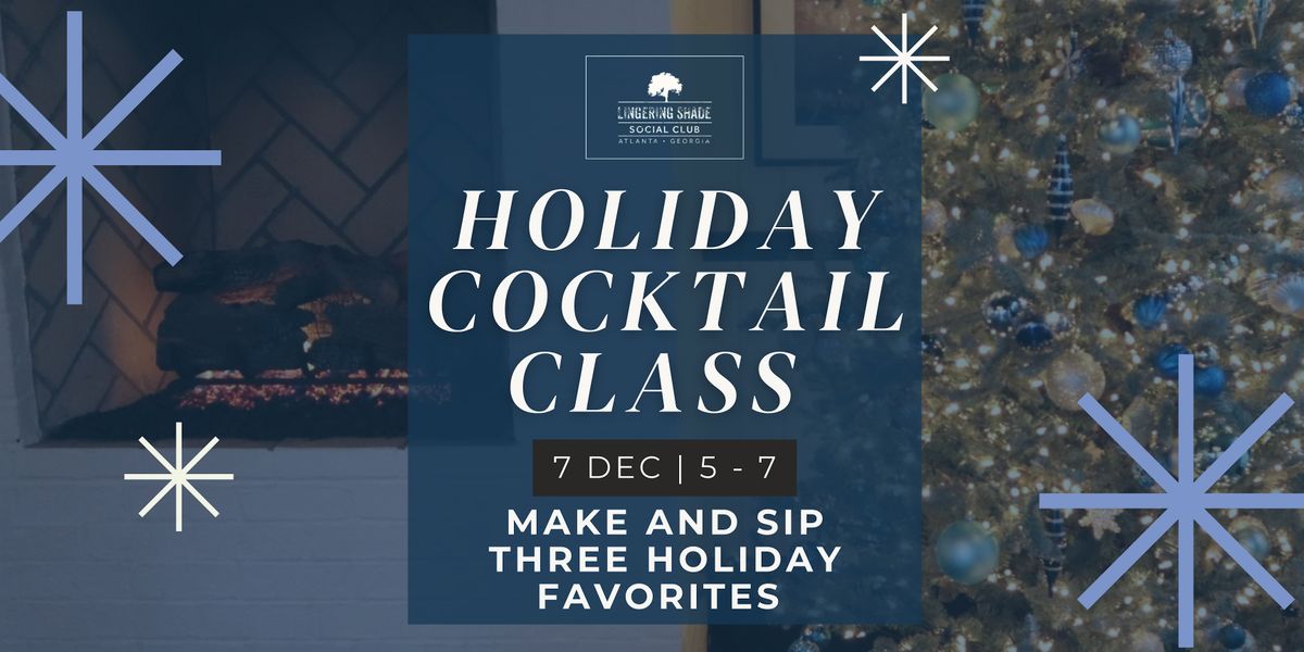 Lingering Shade's Holiday Cocktail Class