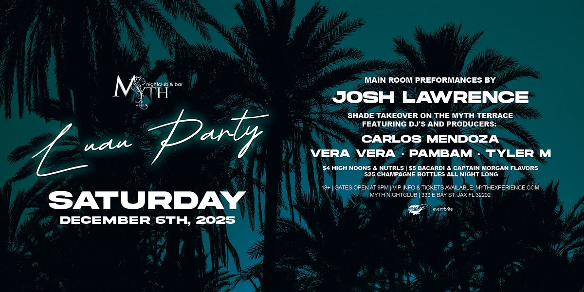 Luau Party at Myth Nightclub feat. JOSH LAWRENCE | Saturday 12.6.25