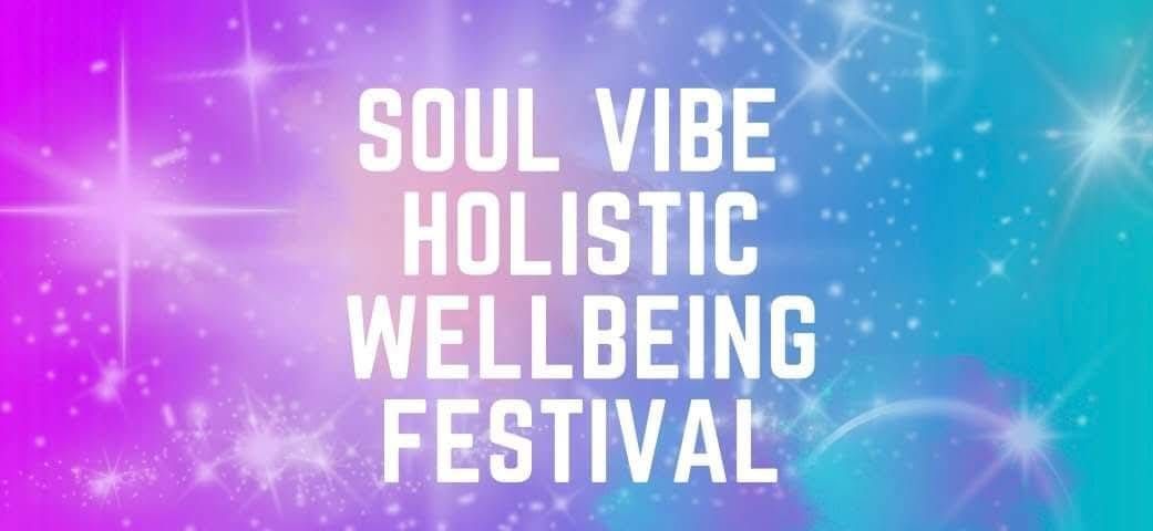 Soul Vibe  Holistic Wellbeing Festival 