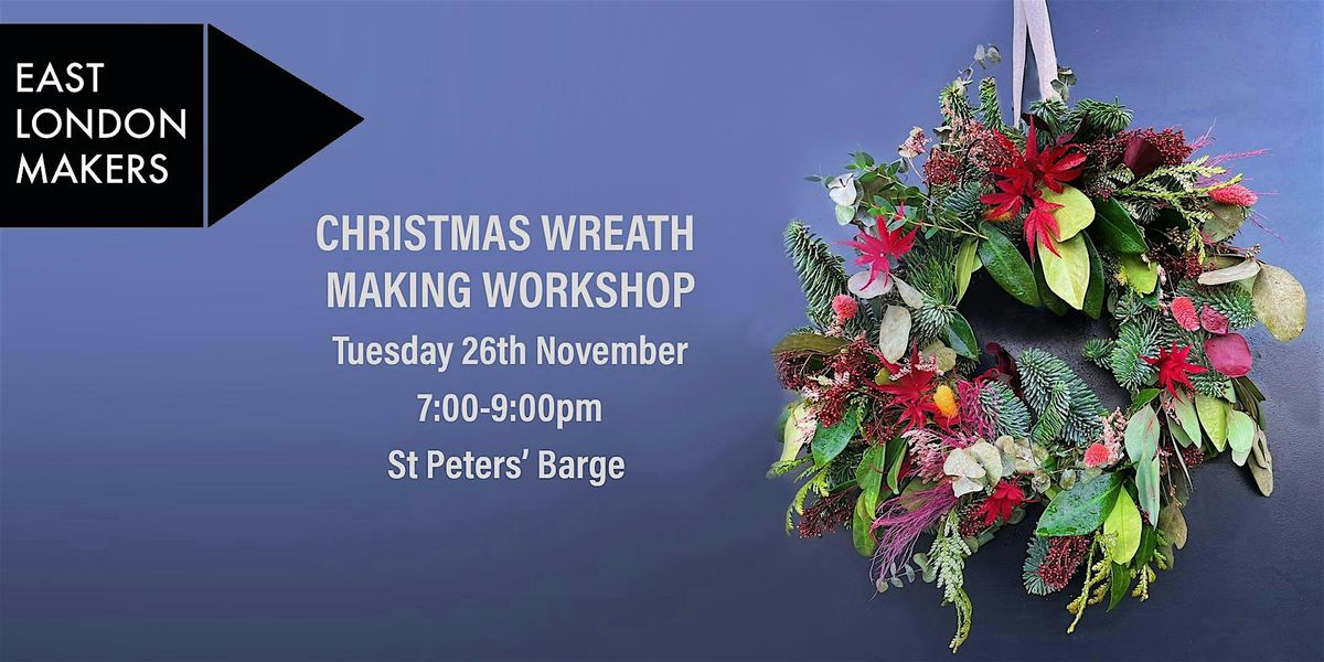 East London Makers Christmas Wreath Making Workshop