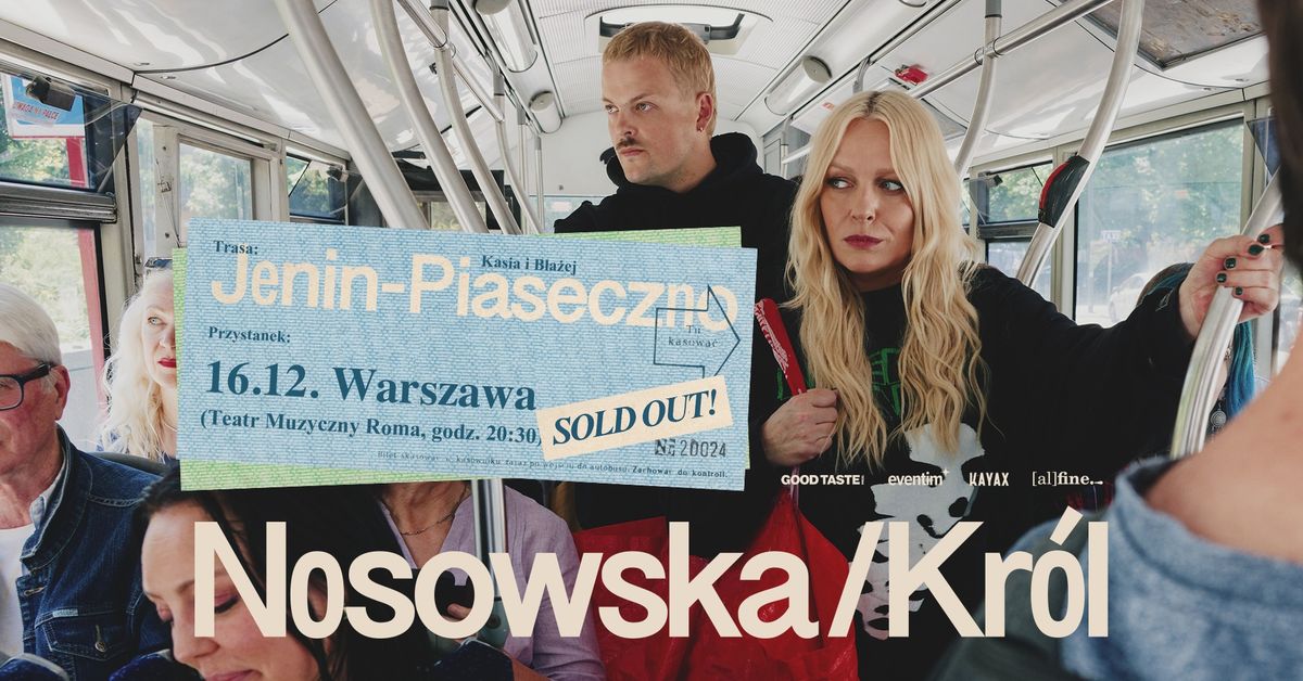 Nosowska \/ Kr\u00f3l: trasa Jenin \u2013 Piaseczno, przystanek Warszawa SOLD OUT