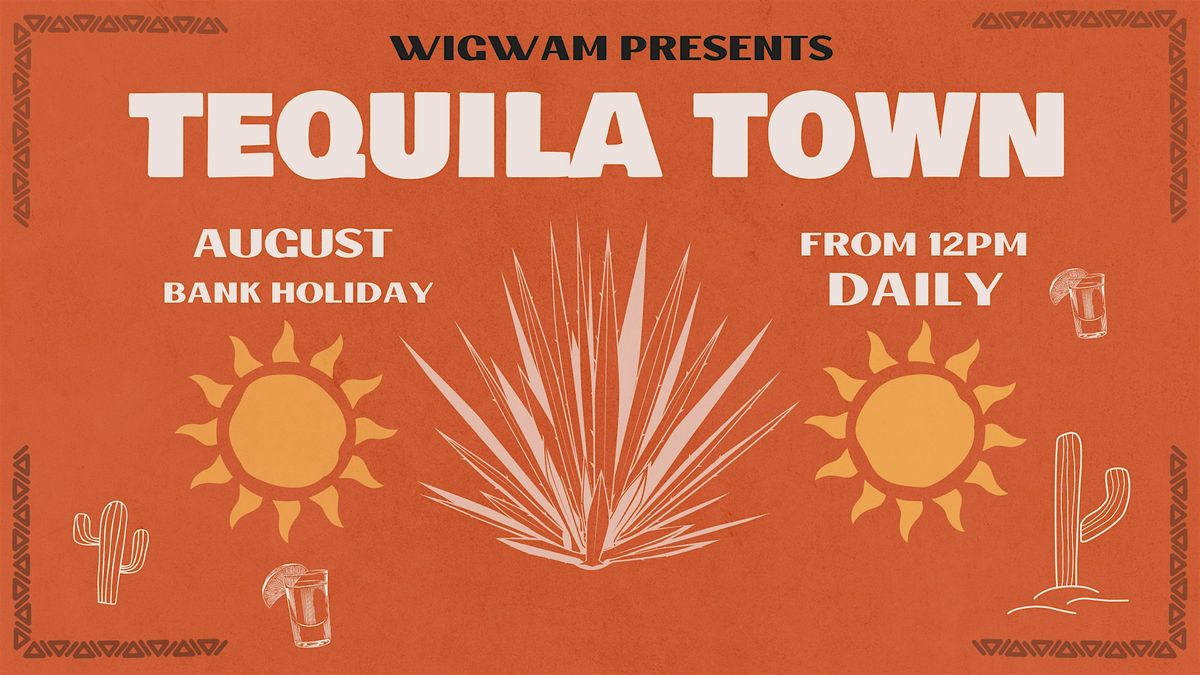 TEQUILA TOWN 2025 | WIGWAM