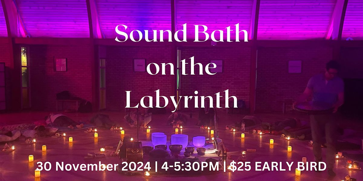 Sound Bath on the Labyrinth 4:00PM