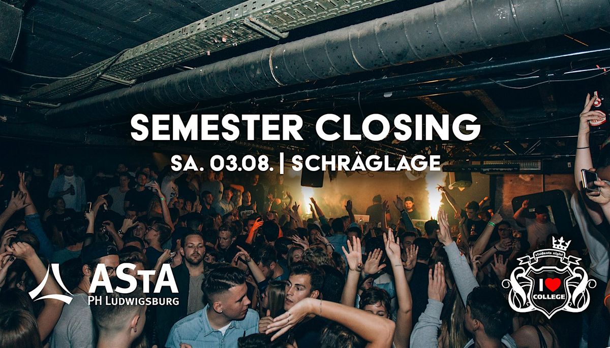 I Love College x PH Ludwigsburg \/ Semester Closing - Sa. 03.08 @ Schr\u00e4glage