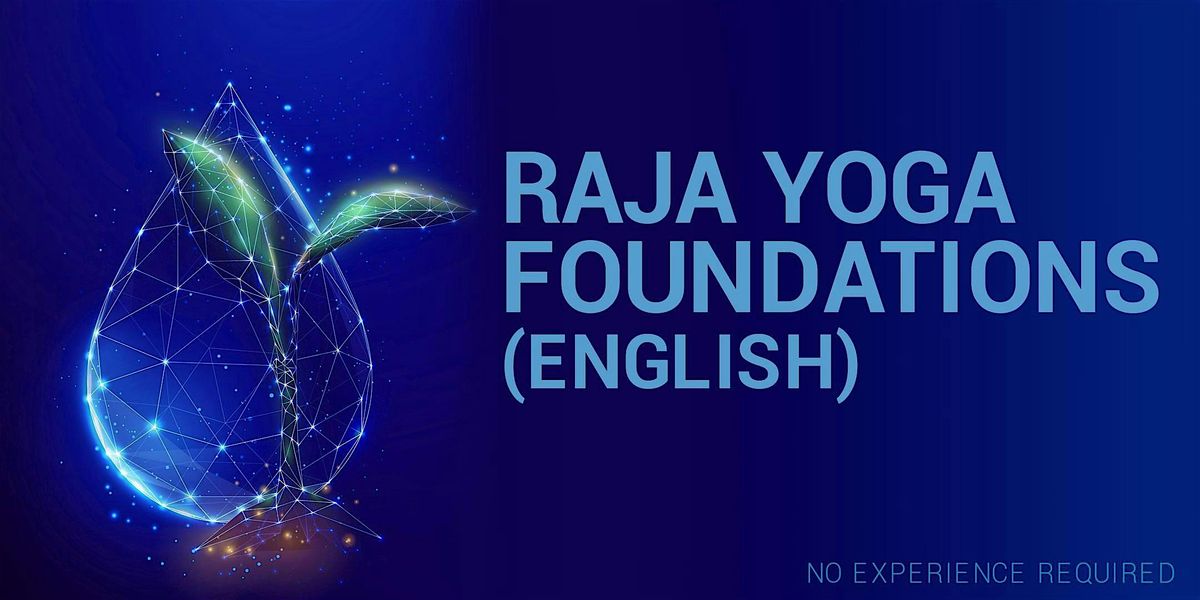 RAJA YOGA FOUNDATIONS IN ENGLISH (RSVP for Onsite)