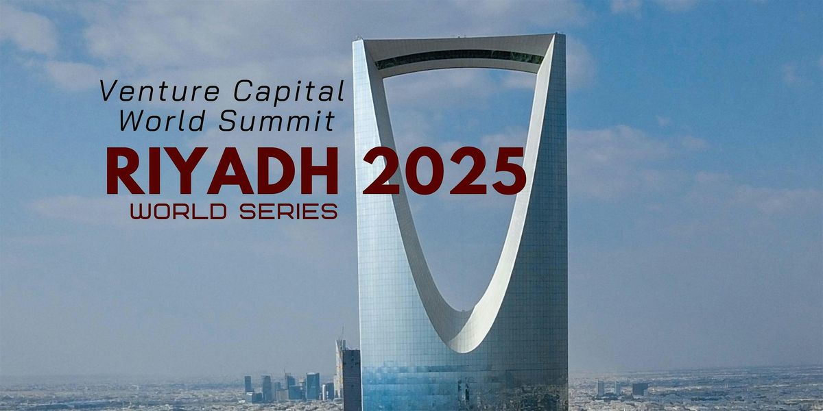 Riyadh 2025 Venture Capital World Summit