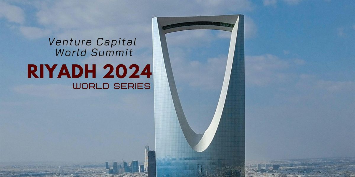 Riyadh 2024 Venture Capital World Summit