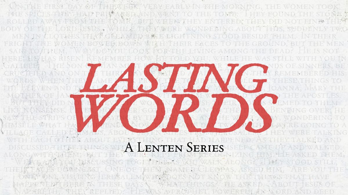 Lasting Words: A Lenten Series