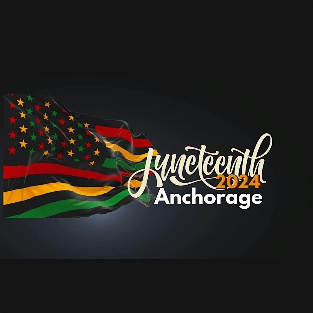 2025 Juneteenth Anchorage Citywide Celebration-FREE TO ATTEND