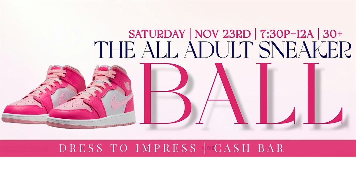 The All Adult "SNEAKER BALL"