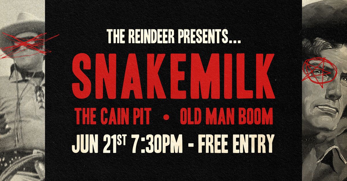 SNAKEMILK + THE CAIN PIT + OLD MAN BOOM