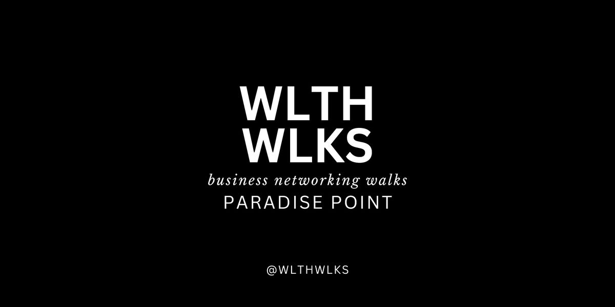 WLTH WLKS Business Networking Walk @ Paradise Point