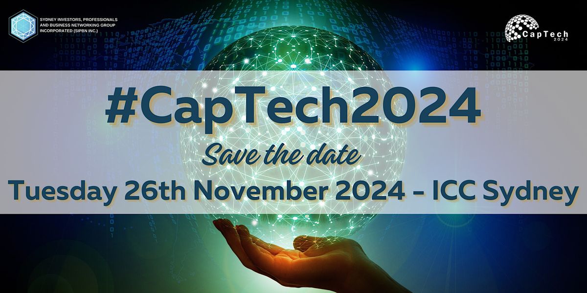 #CapTech2024 'Where Business Growth Meets Capital'  ICC Sydney