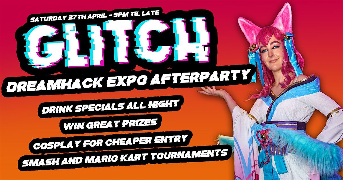 GLITCH - DREAMHACK AFTERPARTY