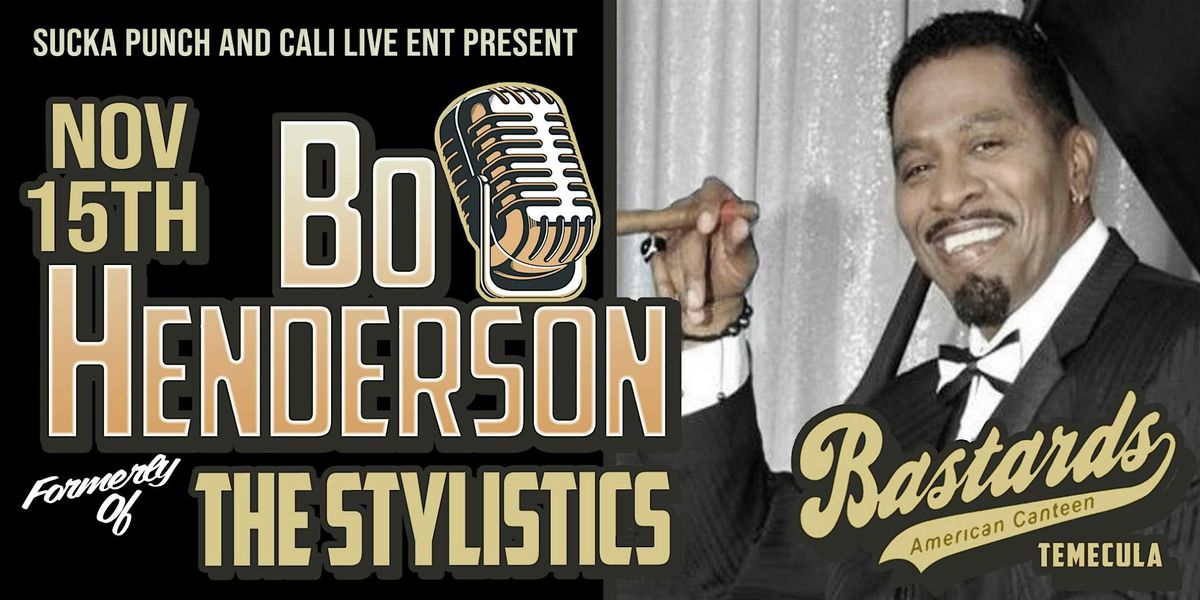 THE STYLISTICS very own Bo Henderson