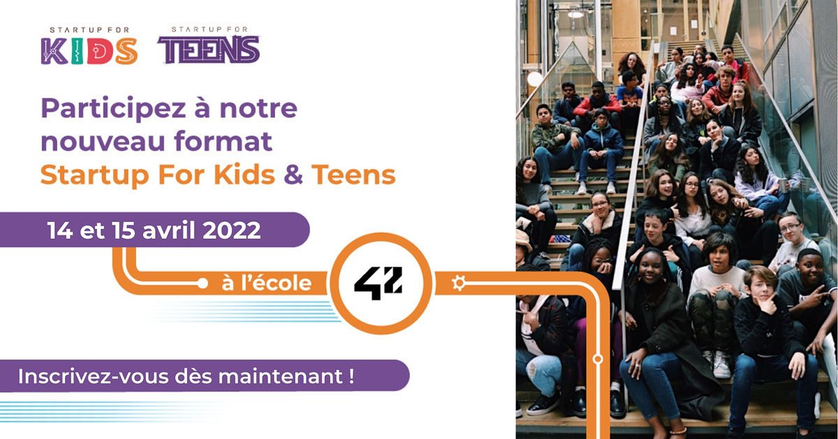 Startup For Kids & Teens - Scolaires -  14 et 15 avril 2022