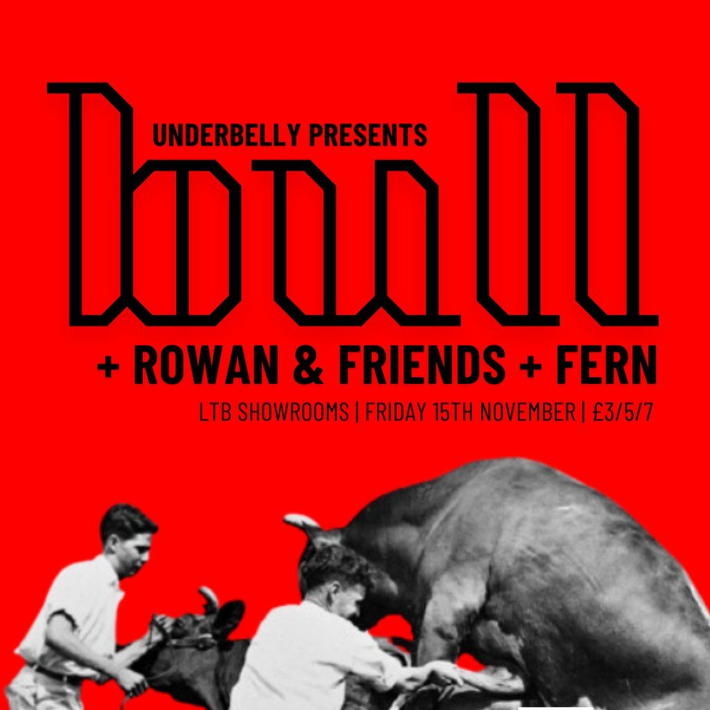 Underbelly presents: Bull + Rowan & Friends + Fern