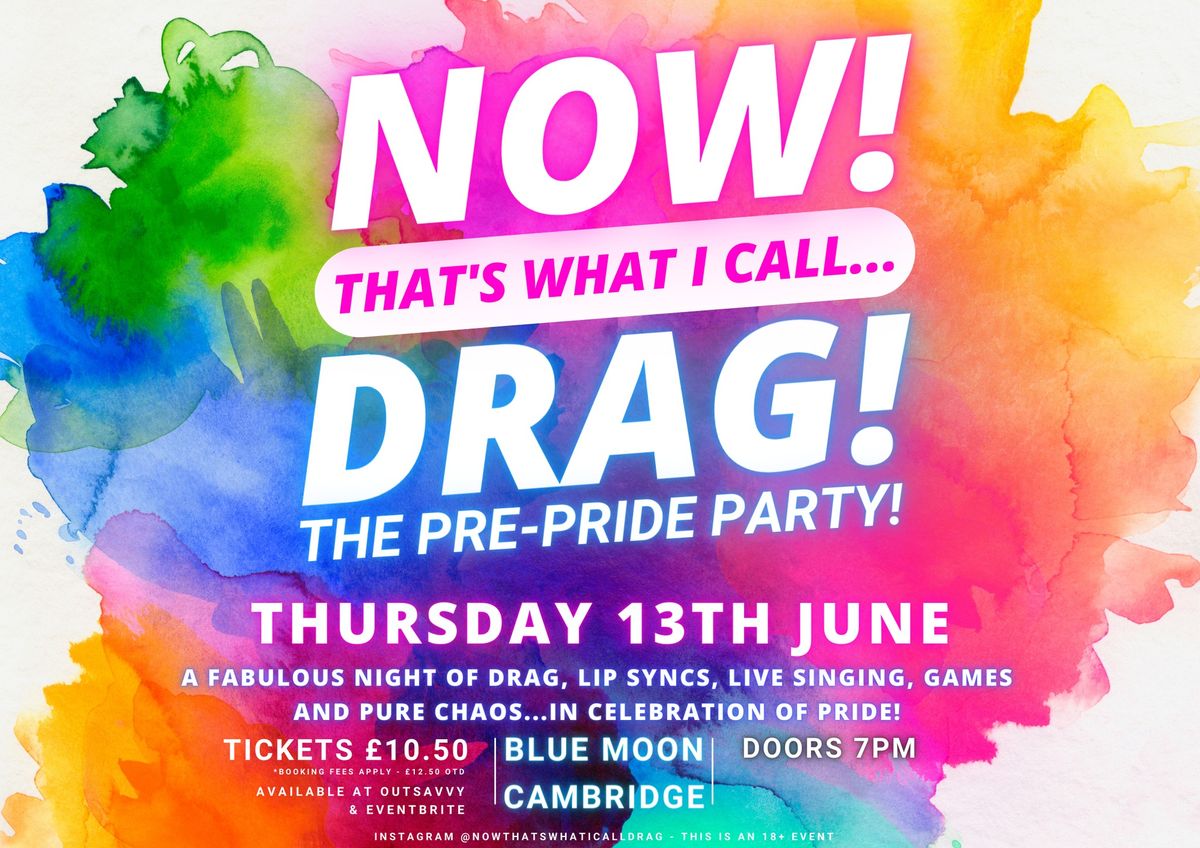 NOW! That's What I Call...DRAG! The Pre-Pride Party! Cambridge!