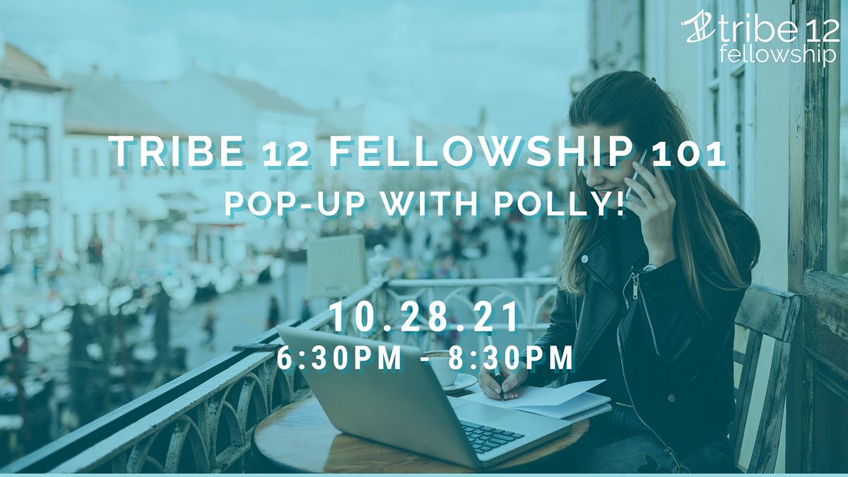 Tribe 12 Fellowship 101 - Pop Up With Polly!