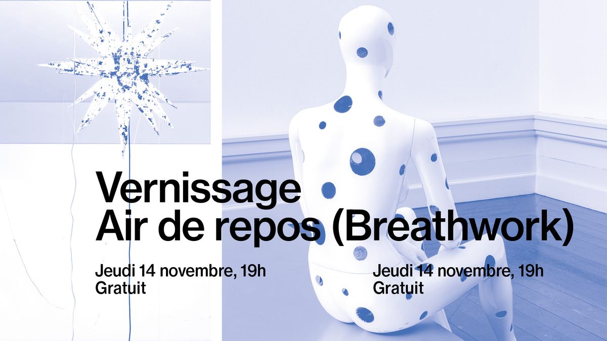 Vernissage \u00ab Air de repos (Breathwork) \u00bb