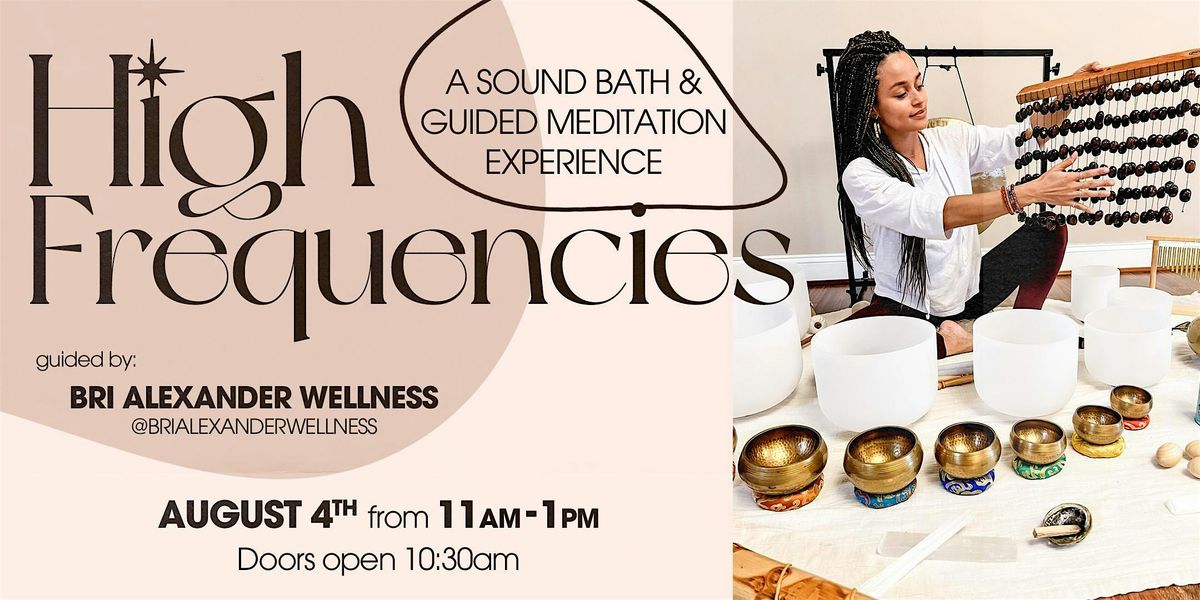 High Frequencies a Sound Bath and Guided Meditation