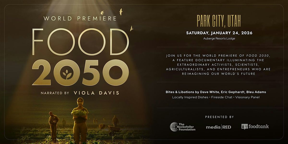 World Premiere: FOOD 2050 - Narrated by Viola Davis  (Jan 24, Park City)
