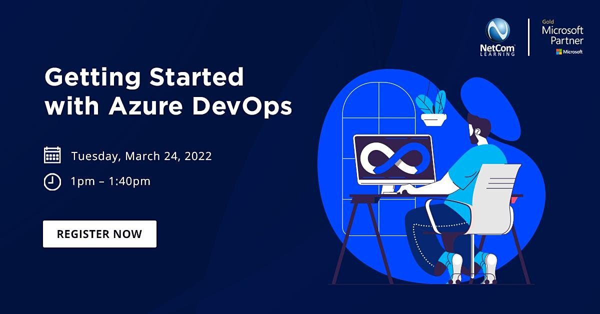 Getting Started with Azure DevOps, NetCom Learning, Miami, 24 March 2022
