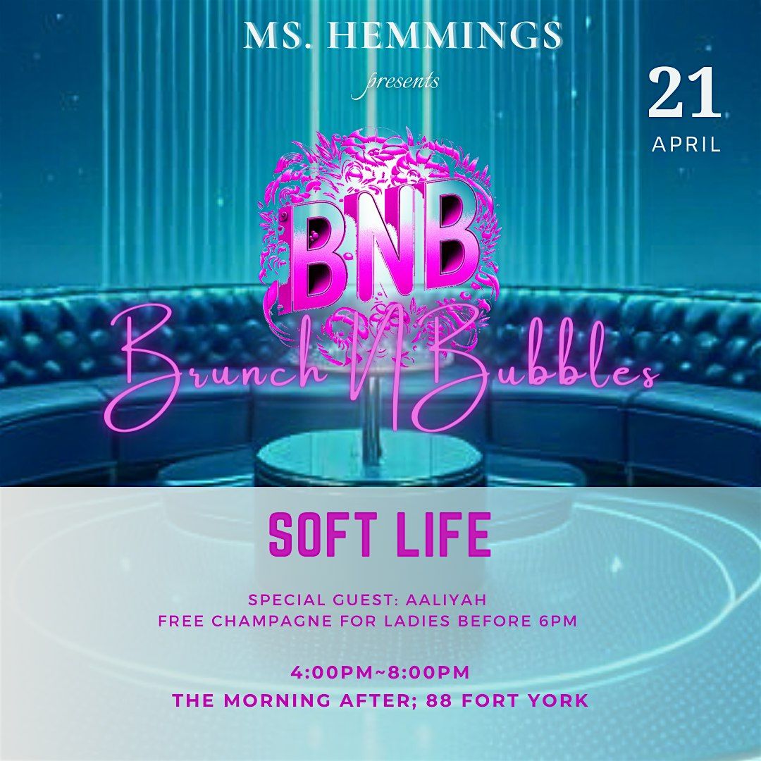 BNB: Brunch N Bubbles \u201cSoft Life\u201d