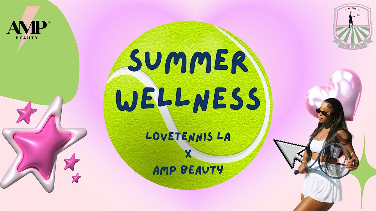 LoveTennis LA x AMP Beauty - Summer Wellness Tennis Social
