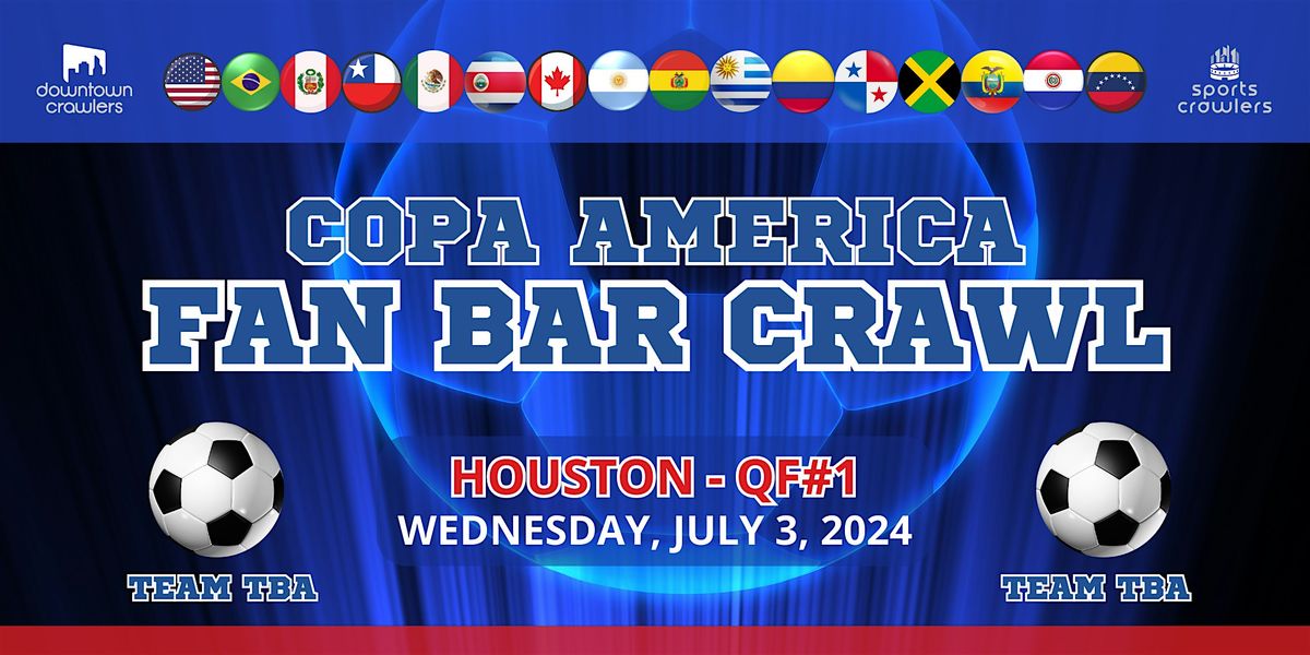 Copa America Fan Bar Crawl - Houston (QUARTERFINALS)