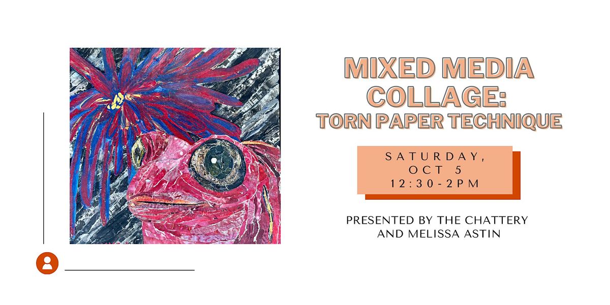 Mixed Media Collage: Torn Paper Technique - IN-PERSON CLASS