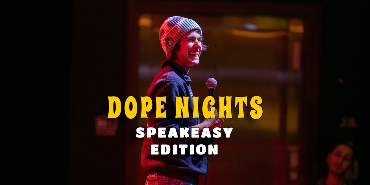 Dope Nights Comedy (Speakeasy Edition)