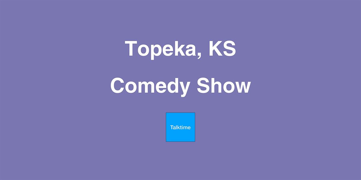 Comedy Show - Topeka