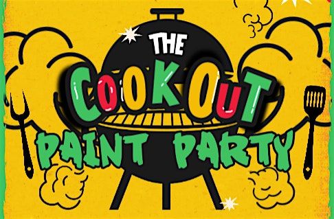 The Cookout - Paint Party!