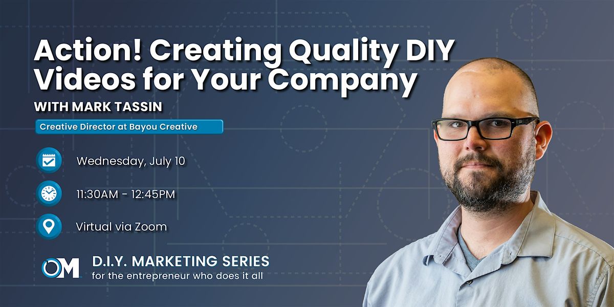 DIY Marketing Series: Action! Creating Quality DIY Video for Your Company