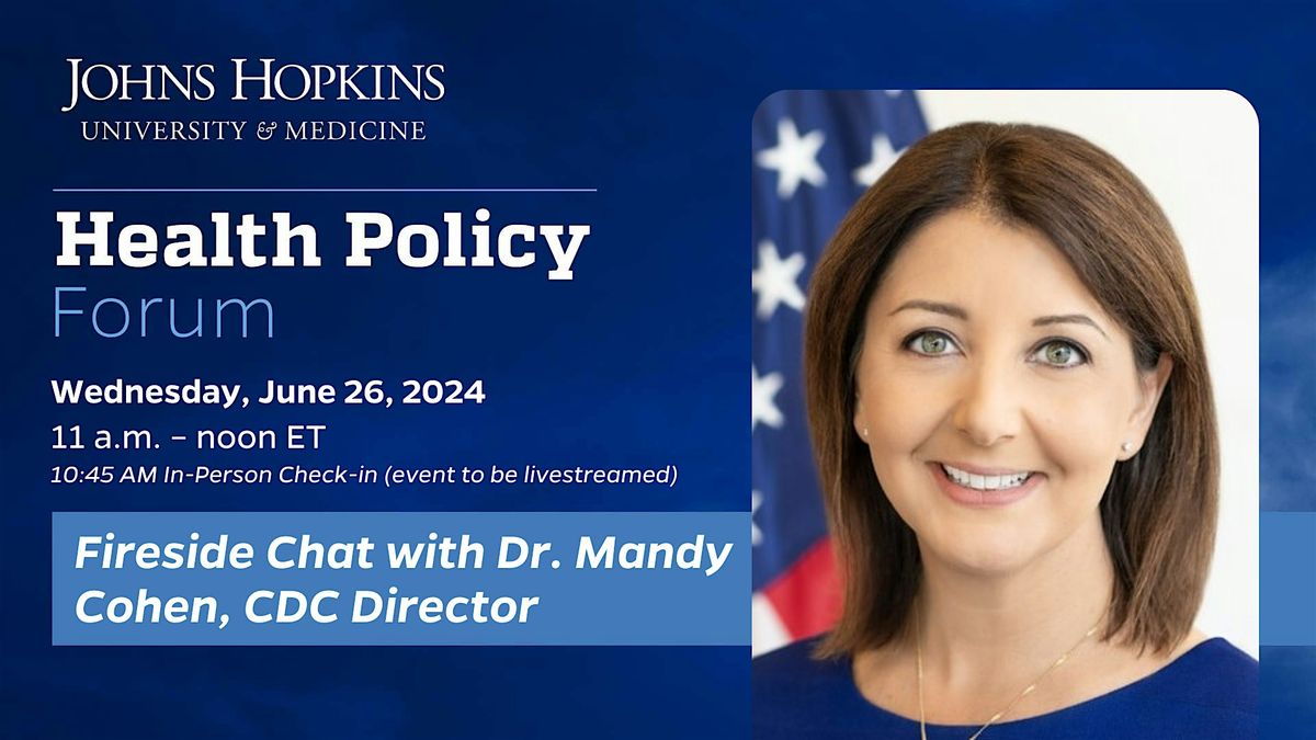 Johns Hopkins Health Policy Forum with CDC Director Dr. Mandy Cohen