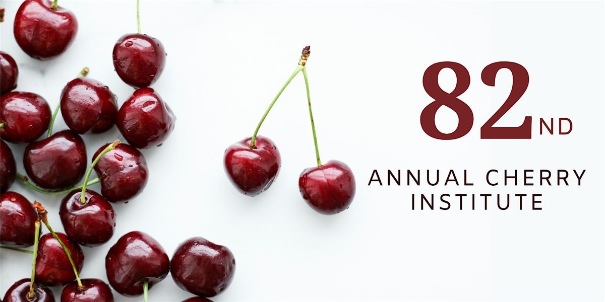 82nd Annual  Cherry Institute