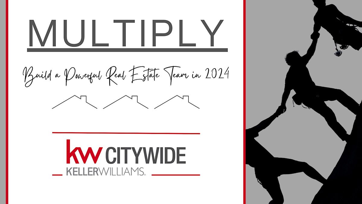 Multiply :  How to Build a Powerful Real Estate Team