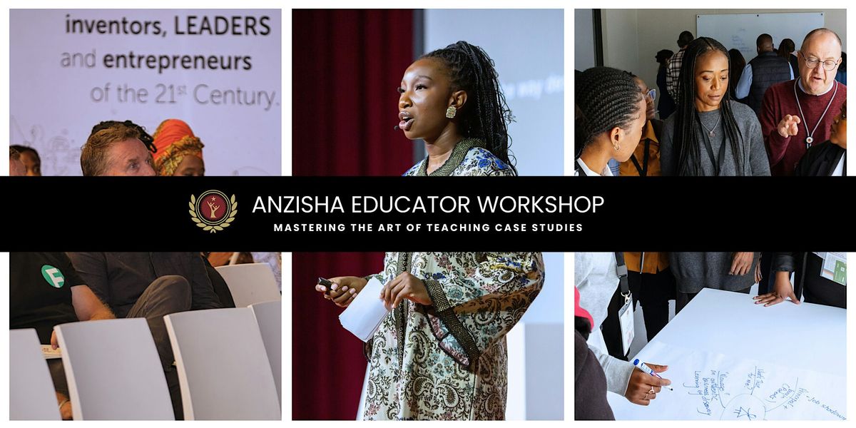 Anzisha Educator Workshop: How to Teach Case Studies like a Pro